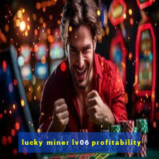 lucky miner lv06 profitability